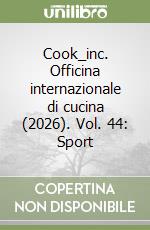 Cook_inc. Officina internazionale di cucina (2026). Vol. 44: Sport libro