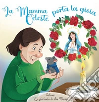La Mamma celeste porta la gioia. Ediz. a colori libro