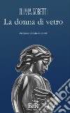 La donna di vetro. Nuova ediz. libro