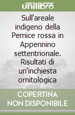 Sull'areale indigeno della Pernice rossa in Appennino settentrionale. Risultati di un'inchiesta ornitologica