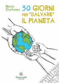 30 giorni per «salvare» il pianeta libro