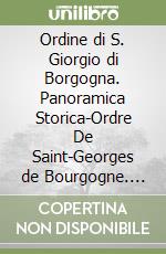 Ordine di S. Giorgio di Borgogna. Panoramica Storica-Ordre De Saint-Georges de Bourgogne. Aperçu Historique libro