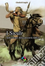 I Siculi. Indoeuropei della penisola italica libro