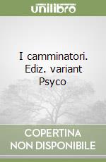 I camminatori. Ediz. variant Psyco