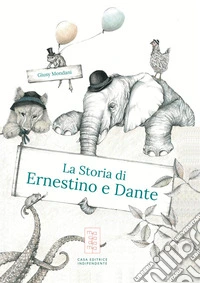 La storia di Ernestino e Dante libro