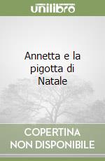 Annetta e la pigotta di Natale libro