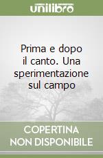 Prima e dopo il canto. Una sperimentazione sul campo libro