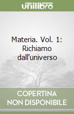 Materia. Vol. 1: Richiamo dall'universo libro