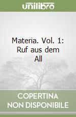 Materia. Vol. 1: Ruf aus dem All libro