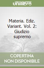 Materia. Ediz. Variant. Vol. 2: Giudizio supremo