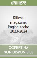 Riflessi magazine. Pagine scelte 2023-2024 libro