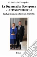 La drammatica scomparsa di Luciano Pederzoli. Punta di diamante della ricerca scientifica