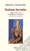 Madonne fiorentine. Moda, costume, storia dell'abbigliamento rinascimentale nel corteo della repubblica libro di Fusi Liliana Piani Simonetta