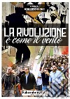 La rivoluzione è come il vento libro