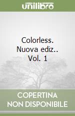 Colorless. Nuova ediz.. Vol. 1 libro