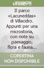 Il parco «Lacuneddas» di Villacidro. Appunti per una microstoria, con note su paesaggio, flora e fauna del luogo libro