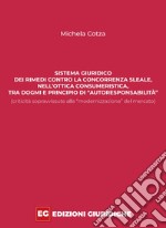 Sistema giuridico dei rimedi contro la concorrenza sleale, nell'ottica consumeristica, tra dogmi e principio di «autoresponsabilità» (criticità sopravvissute alla «modernizzazione» del mercato)