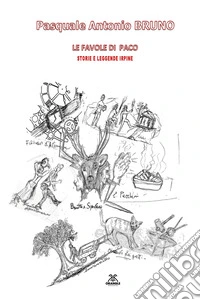 Le favole di Paco. Storie e leggende irpine. Ediz. illustrata