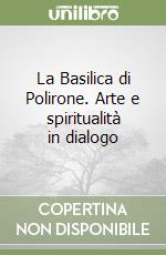 La Basilica di Polirone. Arte e spiritualità in dialogo libro