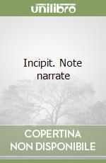 Incipit. Note narrate