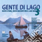 Gente di Lago. Nuove storie, nuovi racconti per il Lago Maggiore. Vol. 3 libro