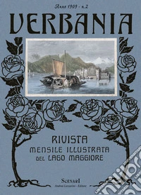 Verbania. Ristampa anastatica della rivista mensile illustrata del Lago Maggiore, Cusio, Ossola, Canton Ticino e Varesotto pubblicata dal 1909 al 1912. Ediz. italiana e francese (1909). Vol. 1: Gennaio-giugno libro