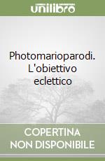 Photomarioparodi. L'obiettivo eclettico libro