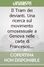 Il Tram dei devianti. Una ricerca sul movimento omosessuale a Genova nelle carte di Francesco Pivetta (1976-1978, 1994-1999)