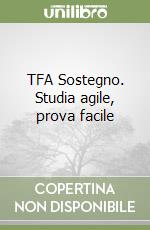 TFA Sostegno. Studia agile, prova facile libro