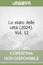 Lo stato delle città (2024). Vol. 12 libro