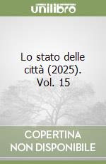 Lo stato delle città (2025). Vol. 15 libro