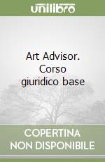 Art Advisor. Corso giuridico base