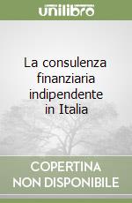 La consulenza finanziaria indipendente in Italia libro