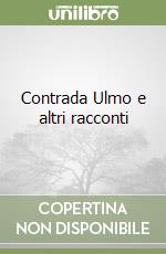 Contrada Ulmo e altri racconti libro