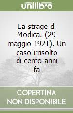 La strage di Modica. (29 maggio 1921). Un caso irrisolto di cento anni fa