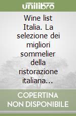 Wine list Italia. La selezione dei migliori sommelier della ristorazione italiana (2024/2025) libro