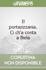 Il portazizzania. Ci ch'a conta a Biela