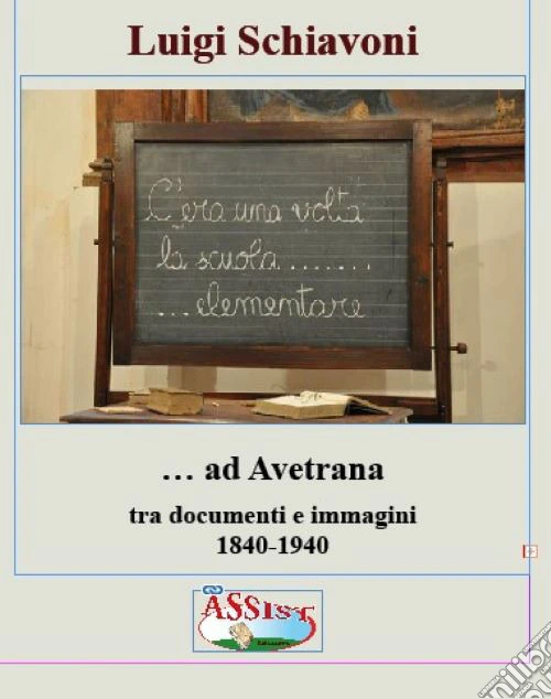 C'era una volta la scuola elementare ad Avetrana. Tra documenti e immagini 1840-1940
