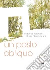 Un posto obliquo. Parco Chigi. Ediz. illustrata libro di Iacobelli Federica Marchegiani Gioia