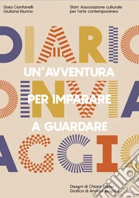 Diario in viaggio. Un'avventura per imparare a guardare libro