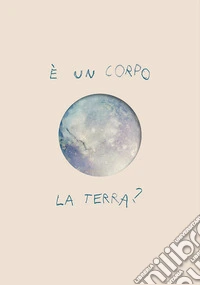 É un corpo la terra? libro