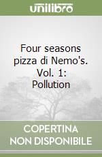 Four seasons pizza di Nemo's. Vol. 1: Pollution