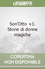 Son'Otto +1. Storie di donne magiche