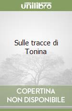 Sulle tracce di Tonina