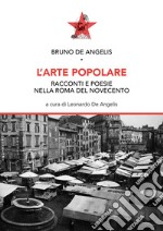 L'arte popolare. Racconti e poesie nella Roma del Novecento