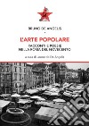 L'arte popolare. Racconti e poesie nella Roma del Novecento libro