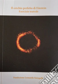 Il cerchio perfetto di Einstein. Esercizio teatrale libro