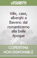 Ville, case, alberghi a Baveno dal romanticismo alla belle époque