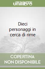 Dieci personaggi in cerca di rime libro