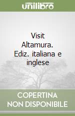 Visit Altamura. Ediz. italiana e inglese libro